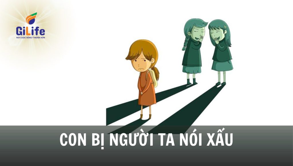 GILIFE-con-bi-nguoi-ta-noi-xau